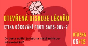 Otevřená diskuze lékařů na téma: Etika očkování proti nemoci SARS COV 5/12