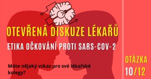 Otevřená diskuze lékařů na téma: Etika očkování proti nemoci SARS COV 10/12
