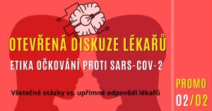 Otevřená diskuze lékařů: Etika očkování proti SARS COV-2 - PROMOTION 2. část